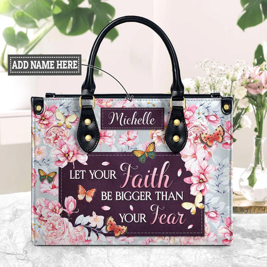 Let Your Faith Be Bigger Than Your Fear Leather Bag