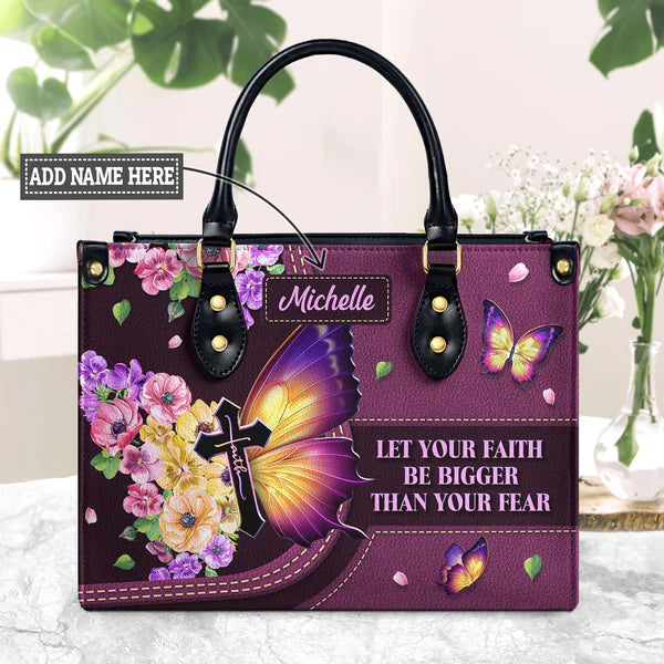 Let Your Faith Be Bigger Than Your Fear Leather Bag